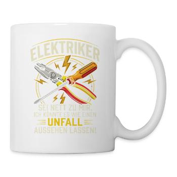 Elektriker Sei Nett Zu Mir Ich Könnte Es Wie EIN  - Tasse - Weiß - Rechts