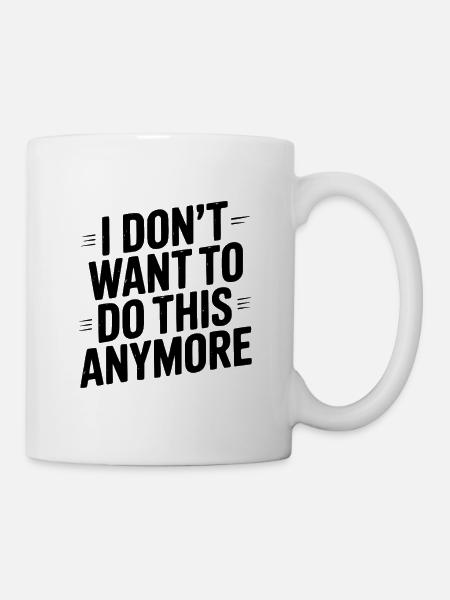 Ich will das nicht mehr machen - Tasse - Weiß