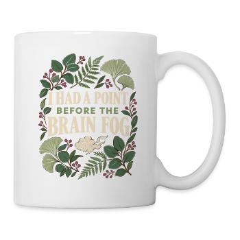 Menopause-Gehirnnebel-Humor Ich hatte einen Punkt. - Tasse - Weiß - Rechts