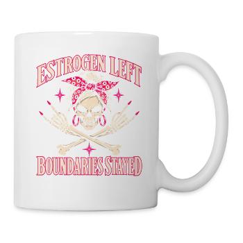 Menopause-Humor Östrogen ließ Grenzen bleiben bestehen - Tasse - Weiß - Rechts