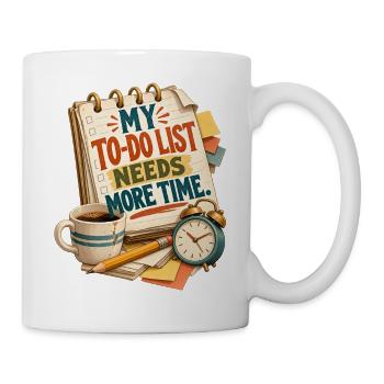 Meine To-Do-Liste braucht mehr Zeit – lustige Produktivität - Tasse - Weiß - Rechts