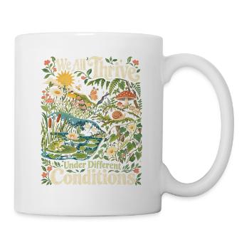Wir alle gedeihen unter unterschiedlichen Bedingungen in der Natur - Tasse - Weiß - Rechts
