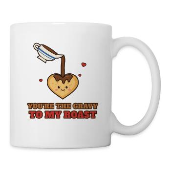 Du bist die Soße zu meinem Braten - Tasse - Weiß - Rechts