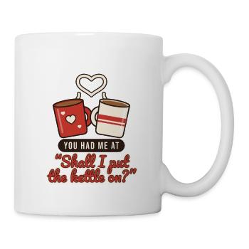 Du hattest mich bei 'Soll ich den Wasserkocher anstellen?' - Tasse - Weiß - Rechts