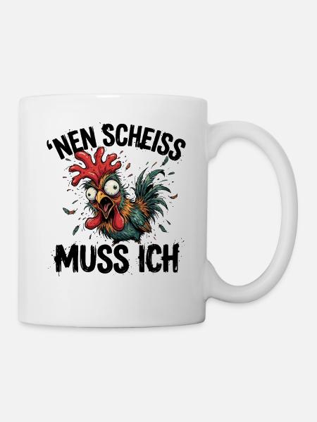 Nen Scheiss Muss Ich Verrücktes Huhn - Tasse - Weiß