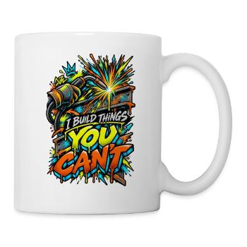 Ich Baue Dinge, Die Du Nicht Kannst - Tasse - Weiß - Rechts