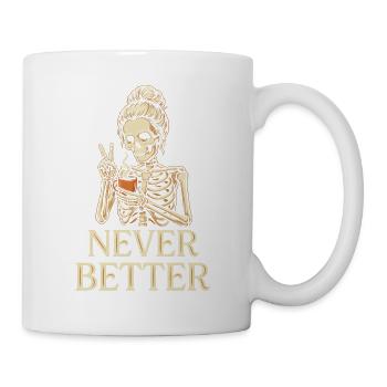 Nie besser Skelettkaffee sarkastisches Design - Tasse - Weiß - Rechts