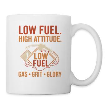 Low Fuel High Attitude Hot Rod Gas Grit Glory - Tasse - Weiß - Rechts