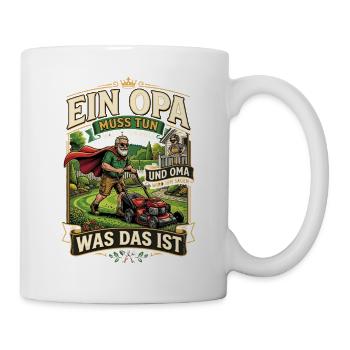EIN Opa muss tun, was Oma SAGT - Tasse - Weiß - Rechts