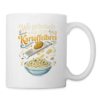 Gehobelt wird Kartoffelbrei - Tasse - Weiß - Rechts
