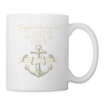 Ich weigere mich, die Hoffnung aufzugeben, Anker - Tasse - Weiß - Rechts