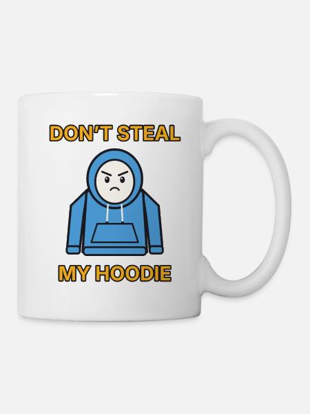 Hoodie – Don’t steal my hoodie – Pärchen lustig - Tasse - Weiß