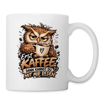 Erst Kaffee dann reden  Lustige Eule Kaffee Spruch - Tasse - Weiß - Rechts