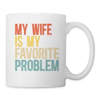 Meine Frau ist mein Lieblingsproblem-Ehe-Humor - Tasse - Weiß - Rechts