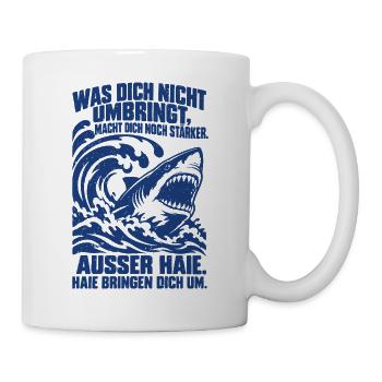 Was dich nicht umbringt, macht dich noch stärker.  - Tasse - Weiß - Rechts