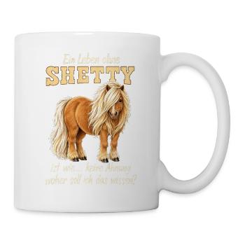 Shetty Shetland Pony – Lustiger Pferdespruch - Tasse - Weiß - Rechts