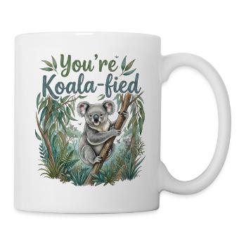 You're Koala-fied – Süßes Koala Bär Geschenk - Tasse - Weiß - Rechts