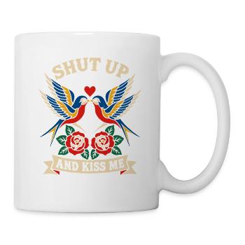 Shut Up And Kiss Me Küss Mich Einfach Valentinstag - Tasse - Weiß - Rechts