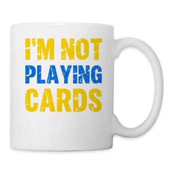 I'm Not Playing Cards Zelensky Zitat Spruch  - Tasse - Weiß - Rechts
