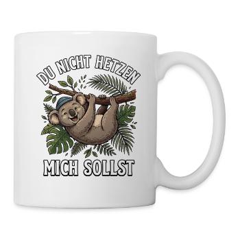 Koala Spruch Du nicht hetzen mich sollst  - Tasse - Weiß - Rechts