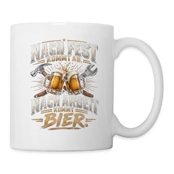 Nach Fest, Nach Arbeit, Bier - Tasse - Weiß - Rechts