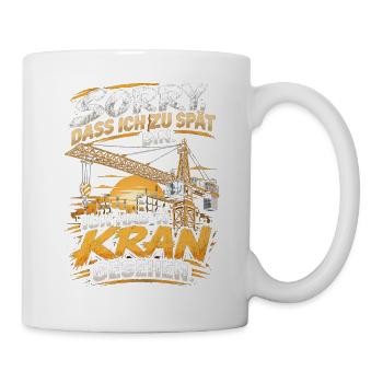 Zu spät? Kran gesehen Bauwitz Shirt - Tasse - Weiß - Rechts