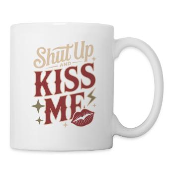 Shut Up And Kiss Me Küss Mich Einfach Valentinstag - Tasse - Weiß - Rechts