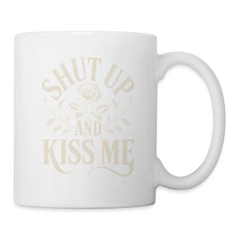 Shut Up And Kiss Me Küss Mich Einfach Valentinstag - Tasse - Weiß - Rechts