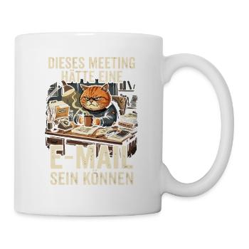 Meeting Haette Eine E-Mail Sein Koennen Katze - Tasse - Weiß - Rechts
