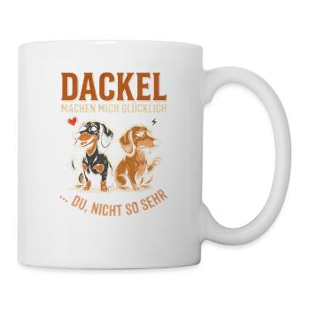 Dackel Machen Mich Glücklich Du Nicht So Sehr - Tasse - Weiß - Rechts