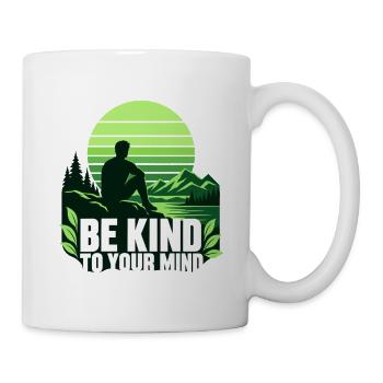 Be Kind To Your Mind – Mentale Gesundheit - Tasse - Weiß - Rechts