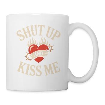 Shut Up And Kiss Me Küss Mich Einfach Valentinstag - Tasse - Weiß - Rechts