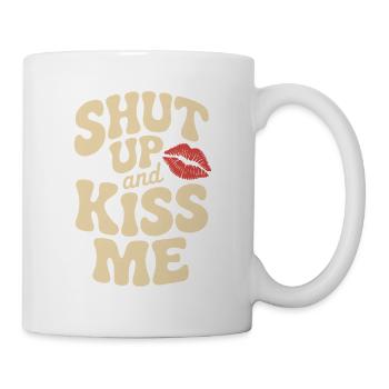 Shut Up And Kiss Me Küss Mich Einfach Valentinstag - Tasse - Weiß - Rechts