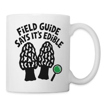 Pilzsammler – Field Guide Says It's Edible - Tasse - Weiß - Rechts