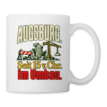 Augsburg Seit 15 v Chr im Umbau - Tasse - Weiß - Rechts