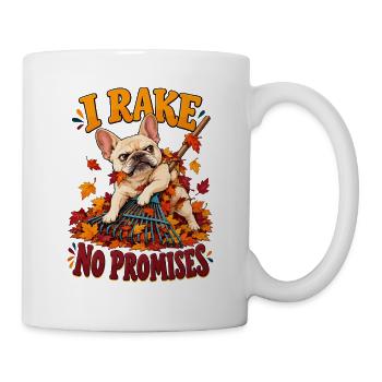  I Rake No Promises Französische Bulldogge Herbst - Tasse - Weiß - Rechts