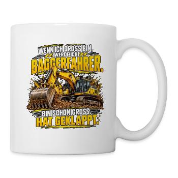 Baggerfahrer – Bin groß, hat geklappt! - Tasse - Weiß - Rechts