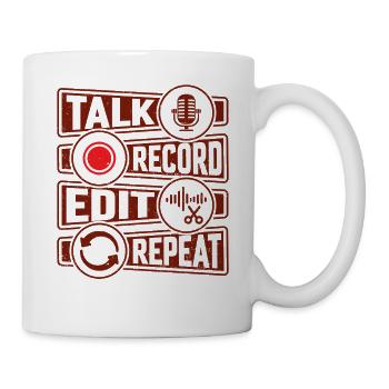 Talk Record Edit Repeat - Tasse - Weiß - Rechts