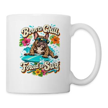  Born To Chill Forced To Surf Französische - Tasse - Weiß - Rechts
