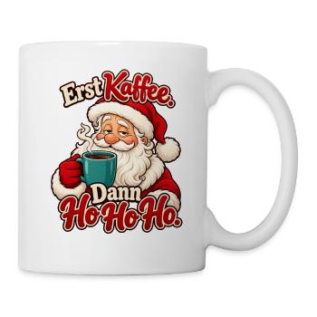 Erst Kaffee Dann HoHoHo Santa - Tasse - Weiß - Rechts