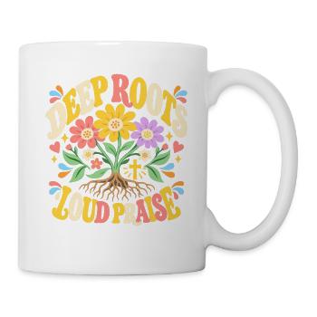 Tiefe Wurzeln Loud Preisen Christian - Tasse - Weiß - Rechts