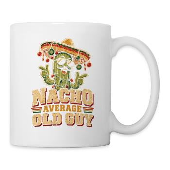 Nacho Average Old Guy - Tasse - Weiß - Rechts