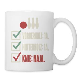 Vorderholz 1A Hinterholz 1A Knie naja – Kegeln - Tasse - Weiß - Rechts