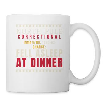 North Pole Correctional - Fell Asleep At Dinner - Tasse - Weiß - Rechts