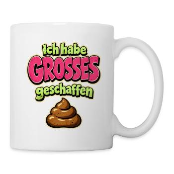 Ich habe GROSSES geschaffen – Klohumor - Tasse - Weiß - Rechts
