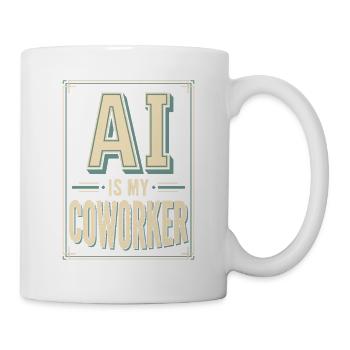 AI Is My Coworker Spruch Büro IT Design - Tasse - Weiß - Rechts