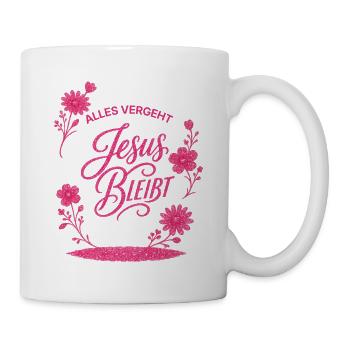 Alles vergeht Jesus bleibt - Tasse - Weiß - Rechts