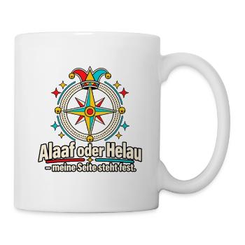 Alaaf oder Helau Karnevalsfan Karnevalsspruch - Tasse - Weiß - Rechts