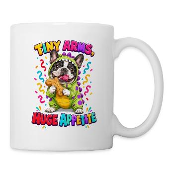  Tiny Arms Huge Appetite Französische Bulldogge - Tasse - Weiß - Rechts
