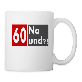 60 Jahre alt, Na und?! - Tasse - Weiß - Rechts